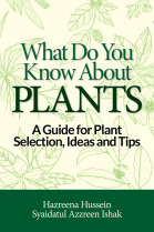 What Do You Know About Plants: A Guide for Plant Selection, Ideas and Tips.